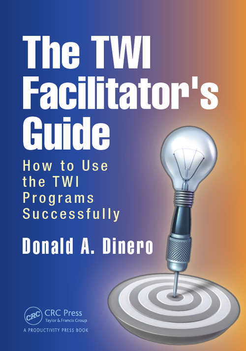 Book cover of The TWI Facilitator's Guide: How to Use the TWI Programs Successfully