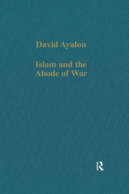Book cover of Islam and the Abode of War: Military Slaves and Islamic Adversaries (Variorum Collected Studies #456)