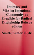 Intimacy and Mission: Intentional Community as Crucible for Radical Discipleship