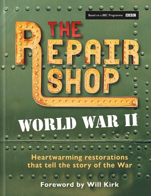 Book cover of The Repair Shop: Heartwarming restorations that tell the story of the War