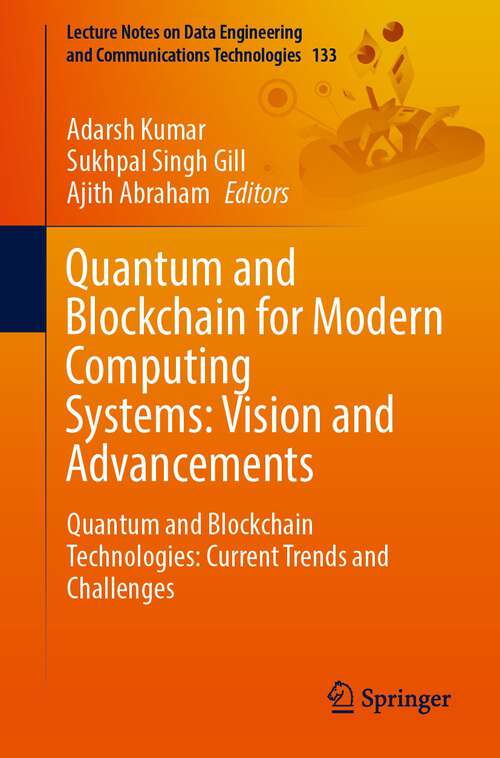Quantum and Blockchain for Modern Computing Systems: Quantum and Blockchain Technologies: Current Trends and Challenges (Lecture Notes on Data Engineering and Communications Technologies #133)