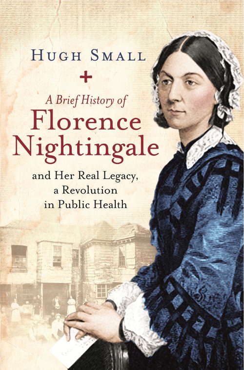 Book cover of A Brief History of Florence Nightingale: and Her Real Legacy, a Revolution in Public Health (Brief Histories)