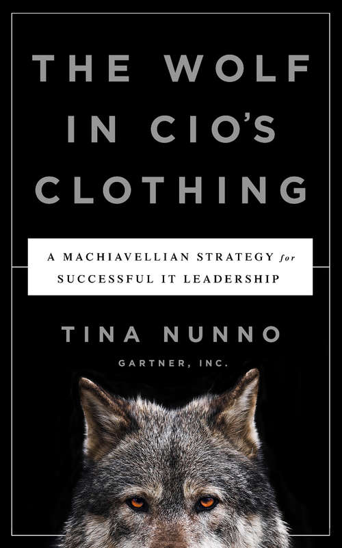 Book cover of The Wolf in CIO's Clothing: A Machiavellian Strategy for Successful IT Leadership