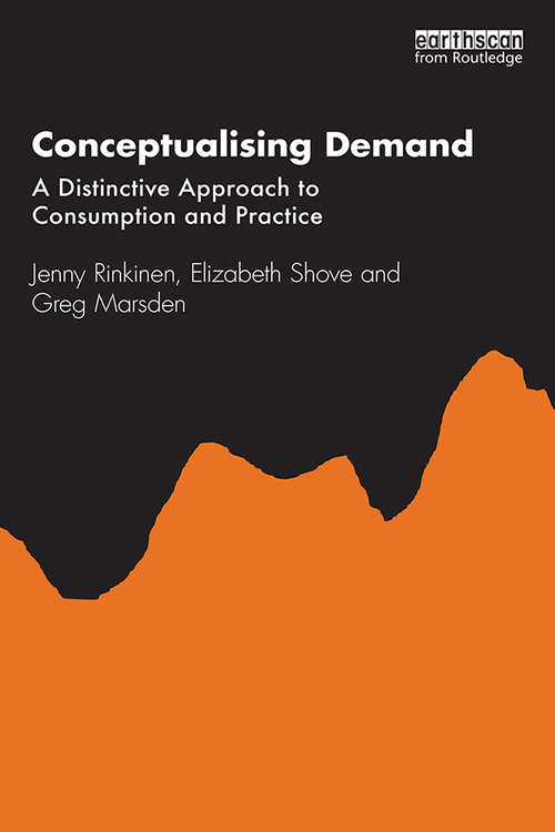Conceptualising Demand: A Distinctive Approach to Consumption and Practice