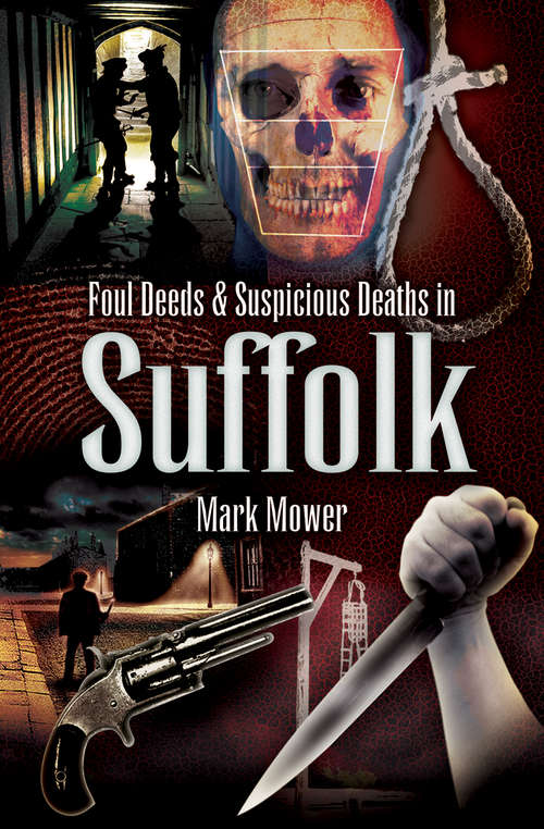 Foul Deeds & Suspicious Deaths in Suffolk (Foul Deeds & Suspicious Deaths)
