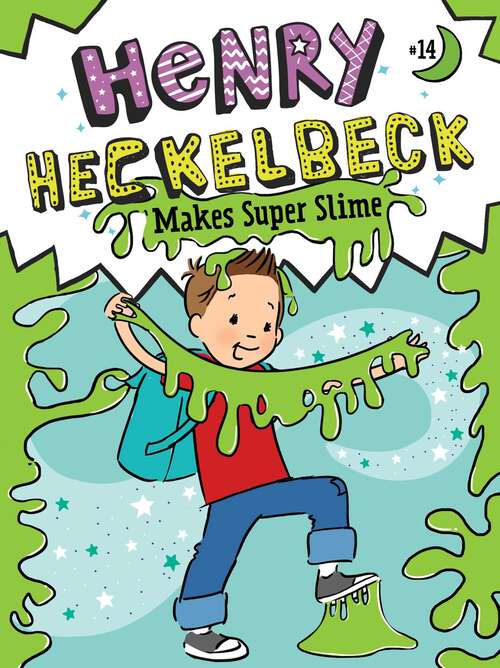Book cover of Henry Heckelbeck Makes Super Slime (Henry Heckelbeck #14)