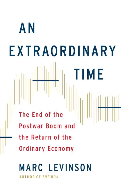 Book cover of An Extraordinary Time: The End of the Postwar Boom and the Return of the Ordinary Economy
