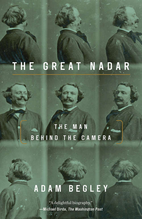 Book cover of The Great Nadar: The Man Behind the Camera