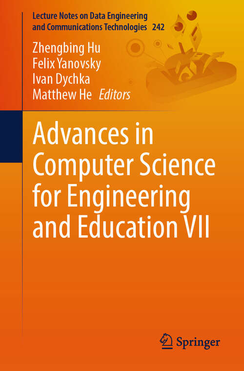 Book cover of Advances in Computer Science for Engineering and Education VII: Volume 1 (Lecture Notes on Data Engineering and Communications Technologies #242)