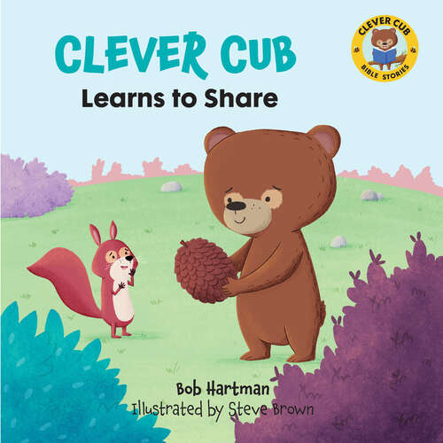Book cover of Clever Cub Learns to Share (Clever Cub Bible Stories #7)