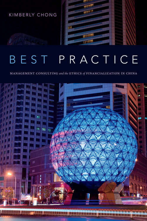 Book cover of Best Practice: Management Consulting and the Ethics of Financialization in China