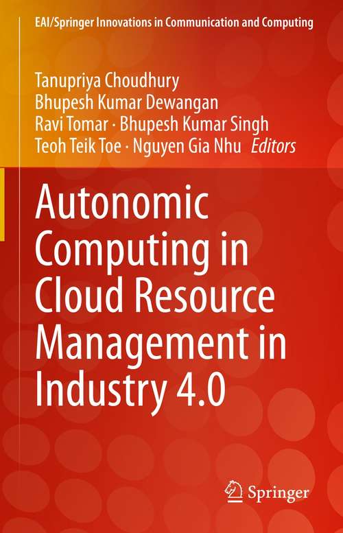 Autonomic Computing in Cloud Resource Management in Industry 4.0 (EAI/Springer Innovations in Communication and Computing)