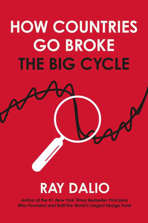 Book cover of How Countries Go Broke: Principles for Navigating the Big Debt Cycle, Where We Are Headed, and What We Should Do
