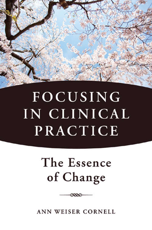 Book cover of Focusing in Clinical Practice: The Essence of Change