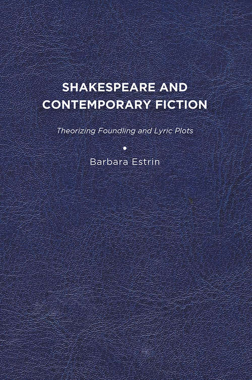 Book cover of Shakespeare and Contemporary Fiction: Theorizing Foundling and Lyric Plots
