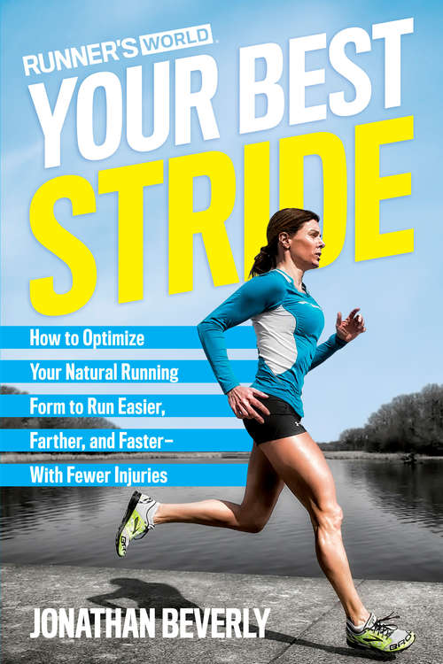Book cover of Runner's World Your Best Stride: How to Optimize Your Natural Running Form to Run Easier, Farther, and Faster--Wi th Fewer Injuries (Runner's World)