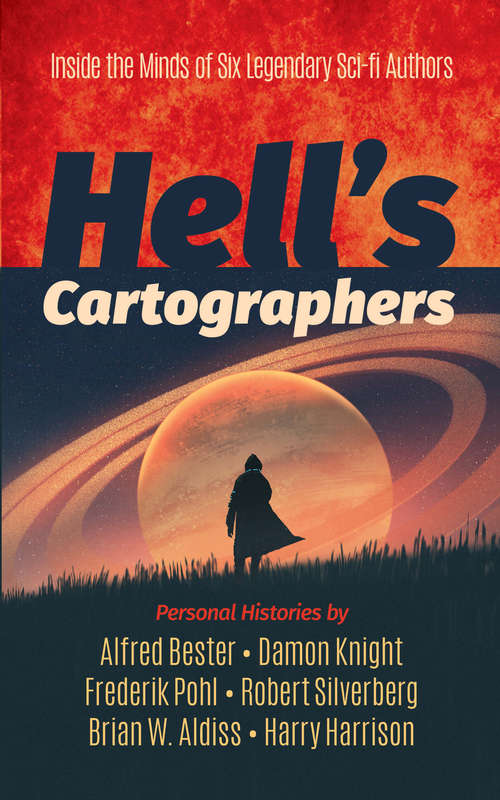 Hell's Cartographers: Some Personal Histories Of Science Fiction Writers