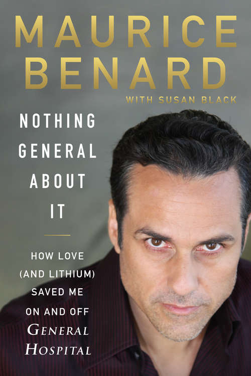 Book cover of Nothing General About It: How Love (and Lithium) Saved Me On and Off General Hospital