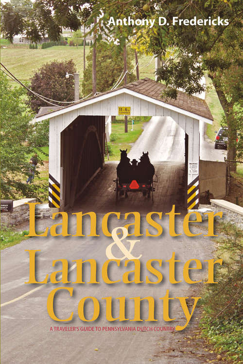 Book cover of Lancaster and Lancaster County: A Traveler's Guide to Pennsylvania Dutch Country
