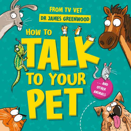 Book cover of How to Talk to Your Pet: And Other Animals