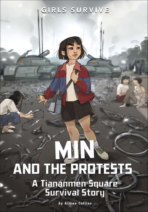 Book cover of Min and the Protests: A Tiananmen Square Survival Story (Girls Survive)