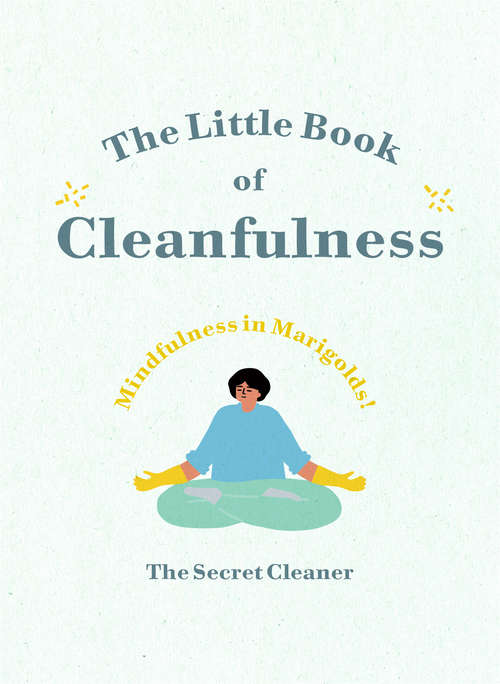 Book cover of The Little Book of Cleanfulness: Mindfulness in Marigolds!