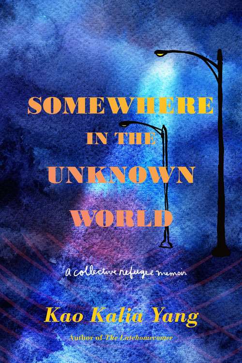 Book cover of Somewhere in the Unknown World: A Collective Refugee Memoir
