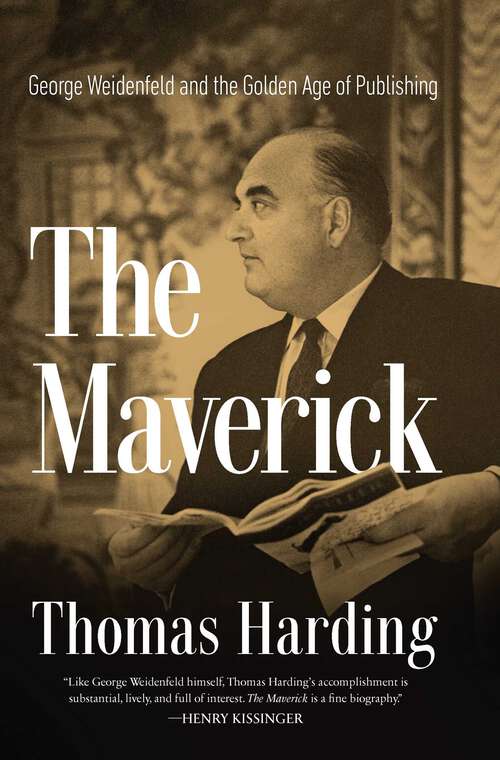 Book cover of The Maverick: George Weidenfeld and the Golden Age of Publishing