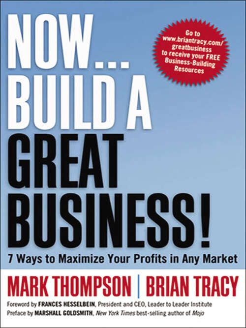 Book cover of Now, Build a Great Business! 7 Ways to Maximize Your Profits in Any Market: 7 Ways to Maximize Your Profits in Any Market