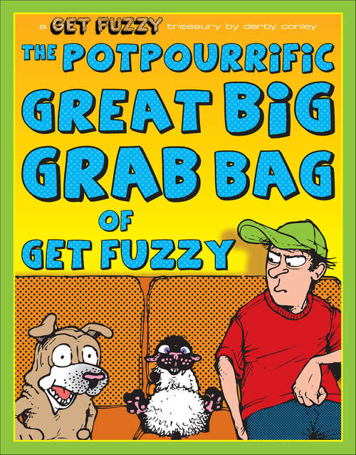 Book cover of The Potpourrific Great Big Grab Bag of Get Fuzzy (Get Fuzzy)