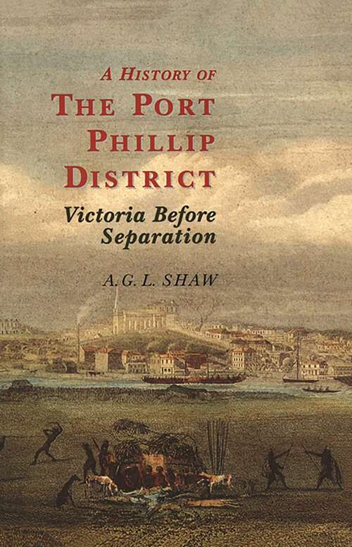 Book cover of History Of The Port Phillip District: Victoria before Separation
