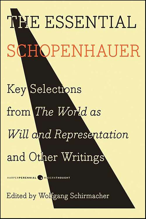 Book cover of The Essential Schopenhauer: Key Selections from The World as Will and Representation and Other Writings (Harper Perennial Modern Thought Ser.)