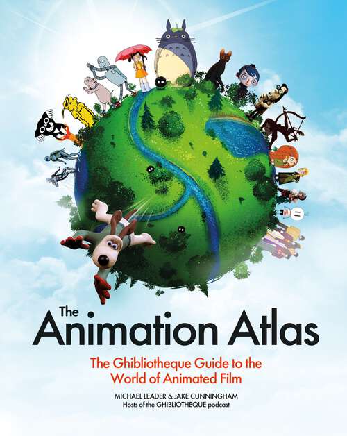 Book cover of The Animation Atlas: The Ghibliotheque Guide to the World of Animated Film