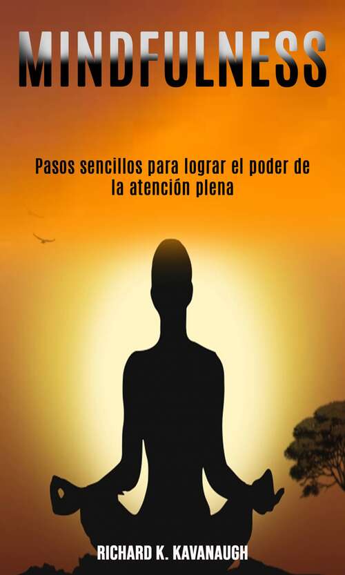 Book cover of Mindfulness: Meditaciones Mindfulness guiadas para aumentar su confianza