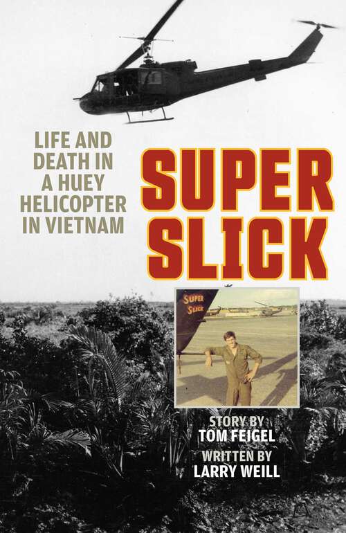 Book cover of Super Slick: Life and Death in a Huey Helicopter in Vietnam