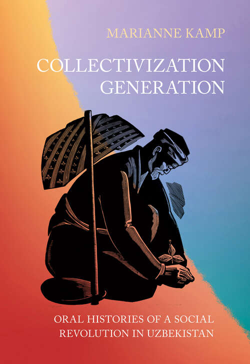 Book cover of Collectivization Generation: Oral Histories of a Social Revolution in Uzbekistan