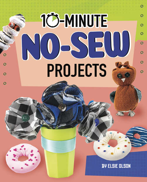 Book cover of 10-Minute No-Sew Projects (10-Minute Makers)