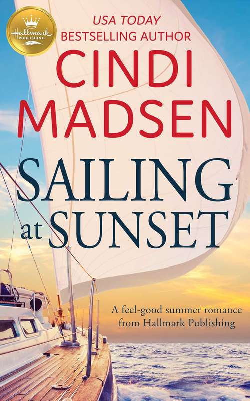 Book cover of Sailing at Sunset: A feel-good romance from Hallmark Publishing