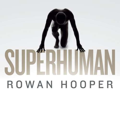 Book cover of Superhuman: Life at the Extremes of Mental and Physical Ability