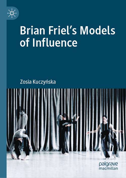 Book cover of Brian Friel's Models of Influence (1st ed. 2023)