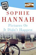 Pictures Or It Didn't Happen: From the bestselling author of Haven’t They Grown a psychological suspense guaranteed to unlock the dark side of the mind . . .