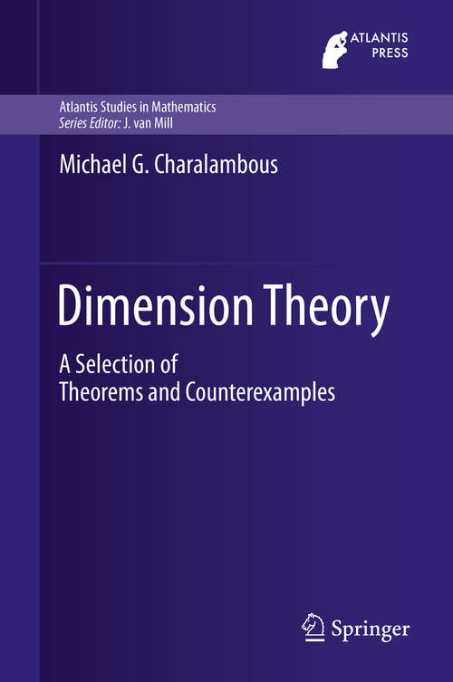 Book cover of Dimension Theory: A Selection of Theorems and Counterexamples (1st ed. 2019) (Atlantis Studies in Mathematics #7)