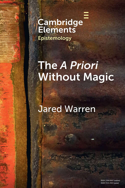 The A Priori Without Magic (Elements in Epistemology)