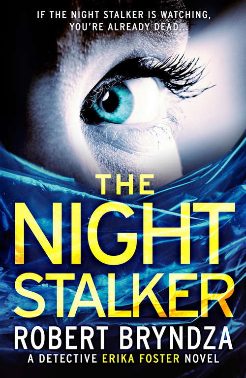Book cover of The Night Stalker: A Chilling Serial Killer Thriller (Detective Erika Foster Ser.)