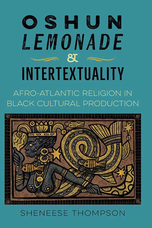 Book cover of Oshun, Lemonade, and Intertextuality: Afro-Atlantic Religion in Black Cultural Production (1)