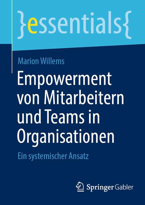 Book cover of Empowerment von Mitarbeitern und Teams in Organisationen: Ein systemischer Ansatz (1. Aufl. 2022) (essentials)