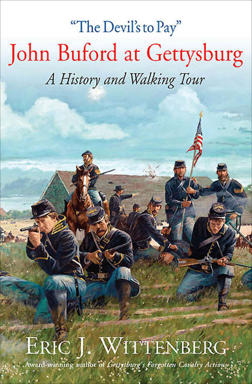 "The Devil's to Pay": John Buford at Gettysburg: A History and Walking Tour
