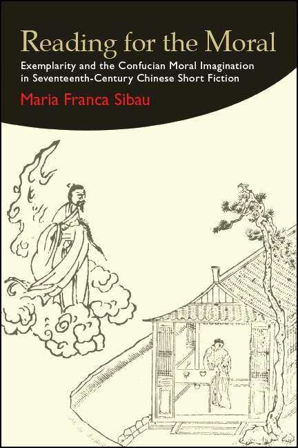 Book cover of Reading for the Moral: Exemplarity and the Confucian Moral Imagination in Seventeenth-Century Chinese Short Fiction (SUNY series in Chinese Philosophy and Culture)