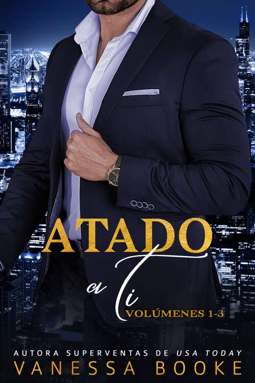 Book cover of Atado a ti: VOLÚMENES 1-3