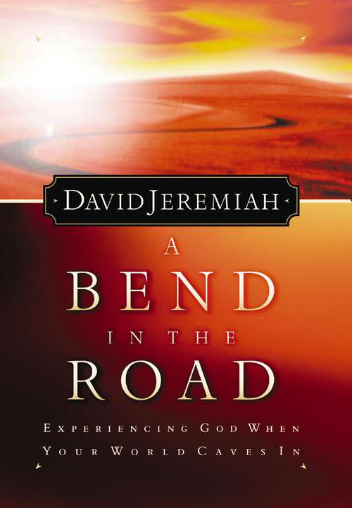 Book cover of A Bend in the Road: Finding God When Your World Caves In